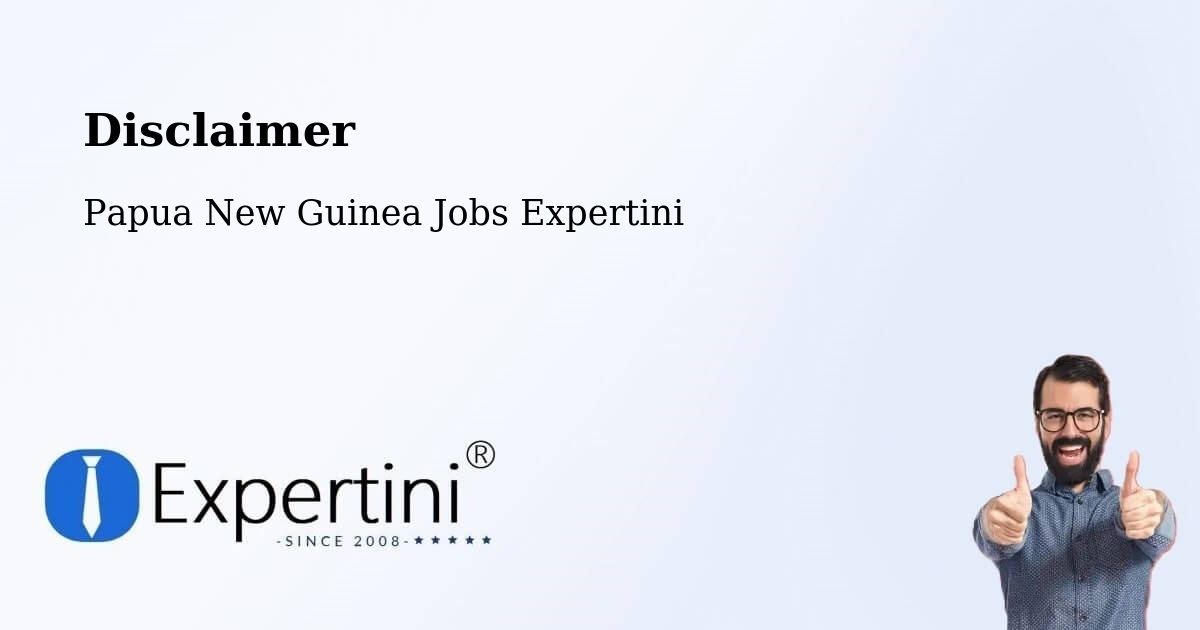 Disclaimer – Kavieng - Papua New Guinea Jobs Expertini